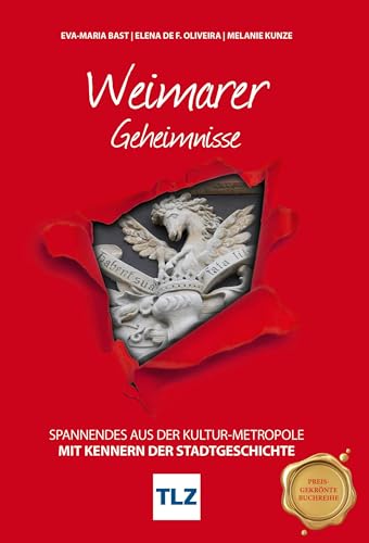 Weimarer Geheimnisse: Spannendes aus der Kultur-Metropole von Bast Medien GmbH